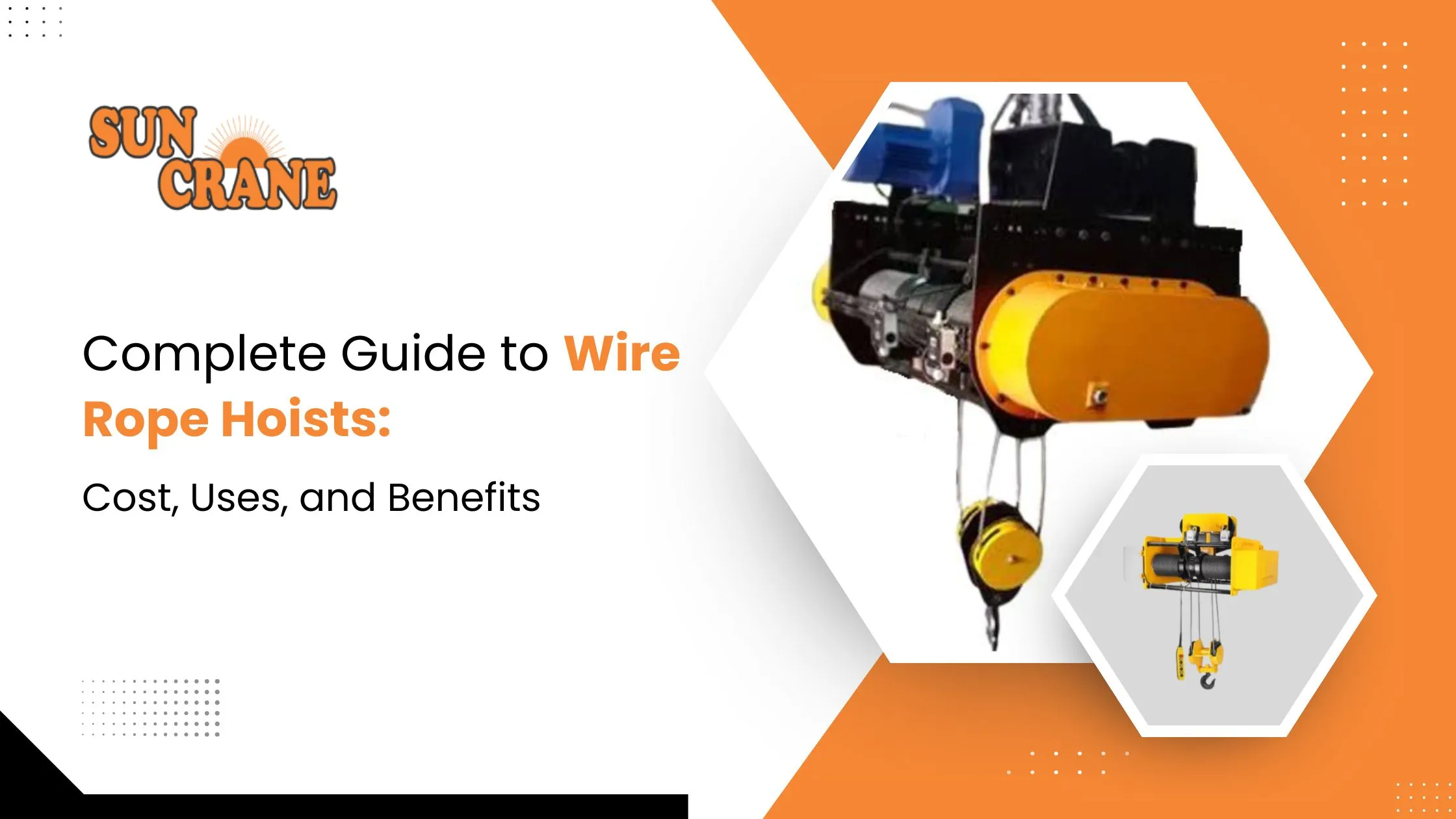 The Complete Guide to Wire Rope Hoists: Cost, Uses, and Benefits